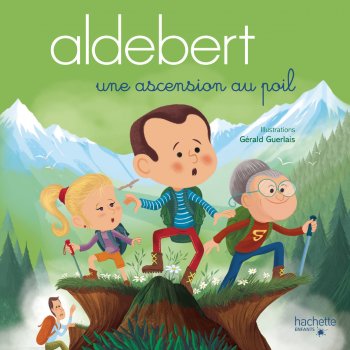 Aldebert Aldebert raconte : Une ascension au poil, Pt. 6