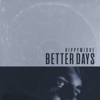 Hippymigué Better Days