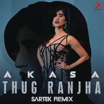 AKASA feat. Sartek Thug Ranjha (feat. Sartek) - Sartek Remix