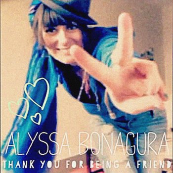 Alyssa Bonagura Thank You for Being a Friend