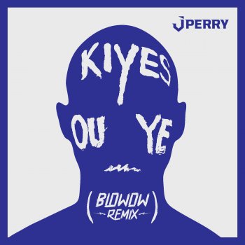 J Perry feat. Blowow Kiyes ou ye (Remix)