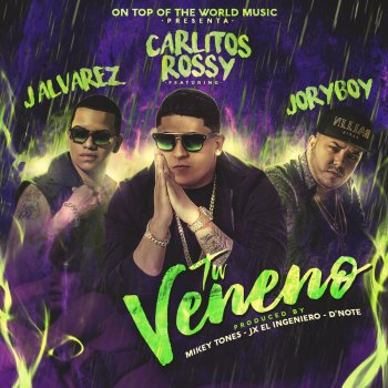 Carlitos Rossy feat. Jory Boy & J Alvarez Tu Veneno