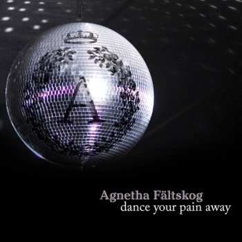 Agnetha Fältskog Dance Your Pain Away (Cahill Mix Edit)