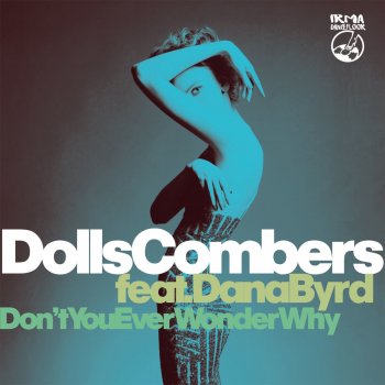 Dolls Combers feat. Dana Byrd Don'y You Ever Wonder Why (DC Element Mix)