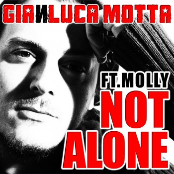 Gianluca Motta Not Alone (feat. Molly) [Gianluca Motta 2k8 Remix]