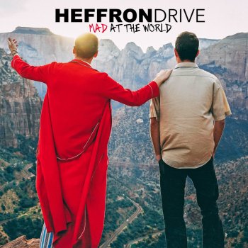 Heffron Drive Mad at the World