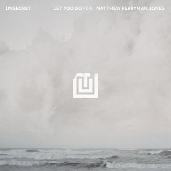 UNSECRET feat. Matthew Perryman Jones Let You Go