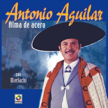 Antonio Aguilar Prisionero de Tus Brazos