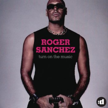 Roger Sanchez Turn on the Music (feat. GTO) [S-Man Radio Edit]