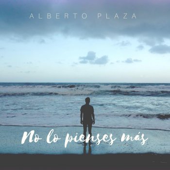 Alberto Plaza No Lo Pienses Más