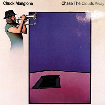 Chuck Mangione Chase the Clouds Away