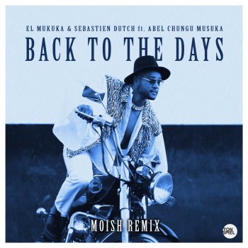El Mukuka Back to the Days (feat. Abel Chungu Musuka) [Moish Remix]