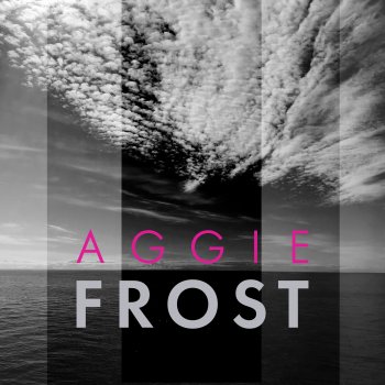 Aggie Frost Gir dæ min morra
