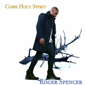 Roger Spencer Come Holy Spirit