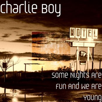 Charlie Boy We Are Young And You're The One I Want