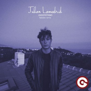 Julian Lamadrid feat. Flatdisk Understand - Flatdisk Remix