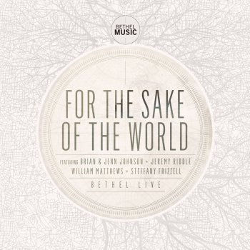 Brian Johnson feat. Bethel Music For the Sake of the World