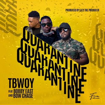 Tbwoy Quarantine (feat. Bow Chase & Bobby East)