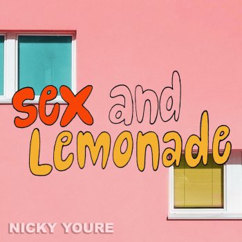 Nicky Youre feat. LAIKI Sex and Lemonade