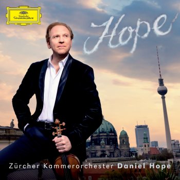 Traditional feat. Daniel Hope, Colin Rich, Marie-Pierre Langlamet, Jacques Ammon & Zürcher Kammerorchester Amazing Grace (Arr. Bateman for Solo Violin, Voice, Harp, Piano and String Orchestra)