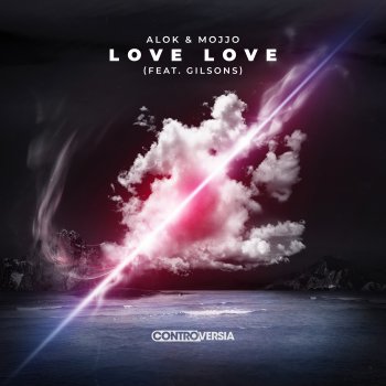 Alok feat. Mojjo & Gilsons Love Love (feat. Gilsons)
