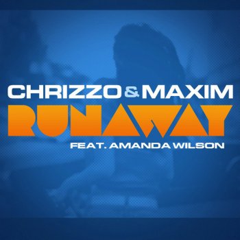 Chrizzo feat. Maxim & Amanda Wilson Runaway - Rádio Edit