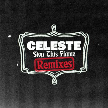 Celeste feat. Toddla T Stop This Flame - Toddla T Remix