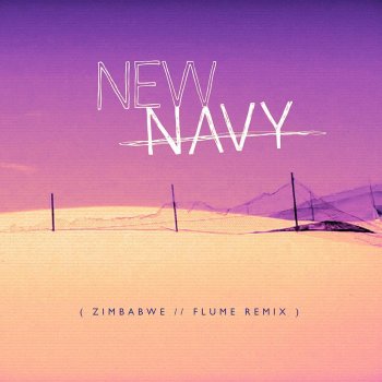 New Navy Zimbabwe (Flume Remix)