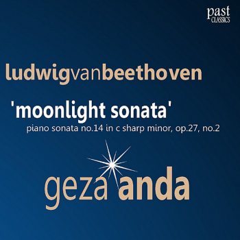 Géza Anda Piano Sonata No. 14 In C-Sharp Minor, Op. 27 No. 2 - "Moonlight Sonata": I. Adagio Sostenuto