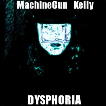 MachineGun Kelly Dysphoria