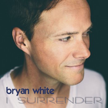 Bryan White I Surrender