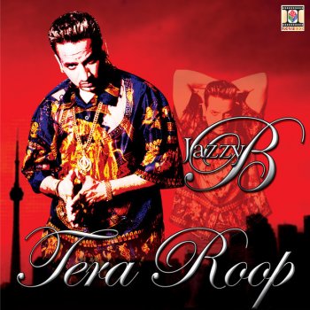Jazzy B Tera Roop