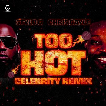 Stylo G feat. Chris Gayle Too Hot - Celebrity Remix