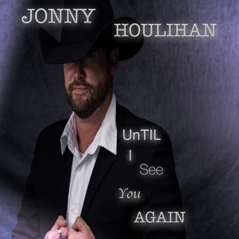 Jonny Houlihan Until I See You Again