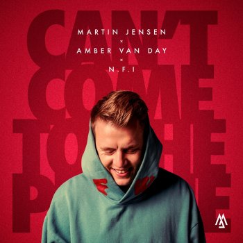 Martin Jensen feat. Amber Van Day & N.F.I Can't Come To The Phone