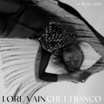 Lore Vain yellow sun (feat. Chet Franco)