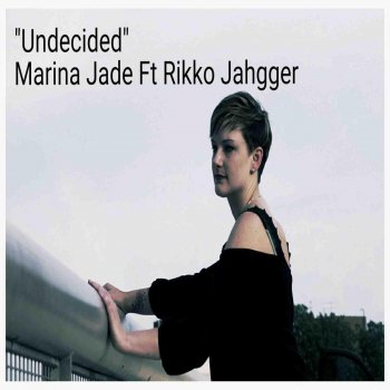 Marina Jade feat. Rikko Jahgger Undecided (feat. Rikko Jahgger)