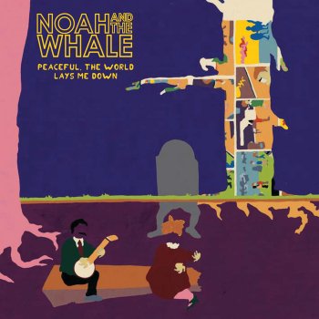 Noah And The Whale Peaceful, The World Lays Me Down