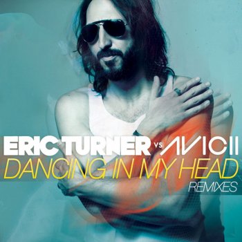 Eric Turner Dancing In My Head (Avicii's Been Cursed Remix)