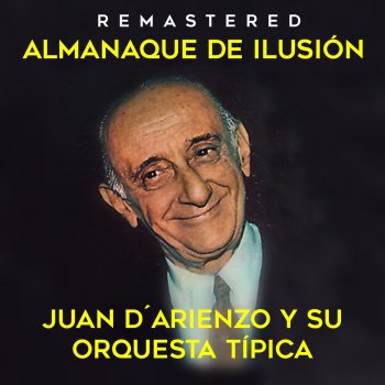 Juan d'Arienzo y Su Orquesta Típica Almanaque de ilusión - Remastered