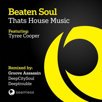 Beaten Soul feat. Tyree Cooper That's House Music - Groove Assassin Ride Instrumental Mix