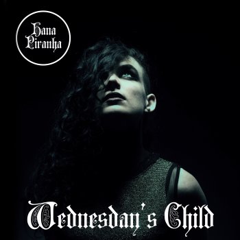 Hana Piranha Wednesday's Child