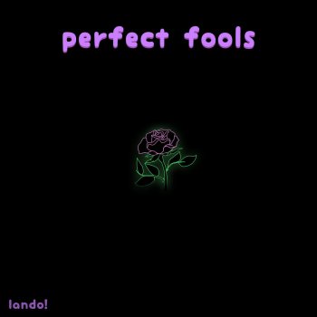 Lando! ~perfect fools~ (feat. lanie)