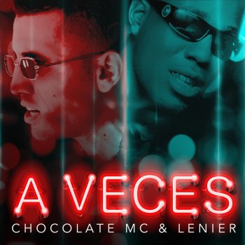 Chocolate Mc feat. Lenier A Veces
