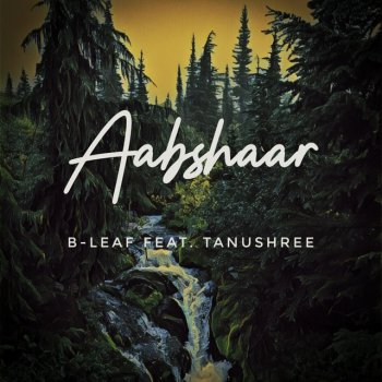 B-Leaf Aabshaar (feat. Tanushree)