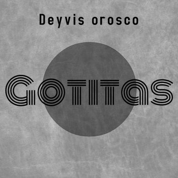 Deyvis Orosco Gotitas