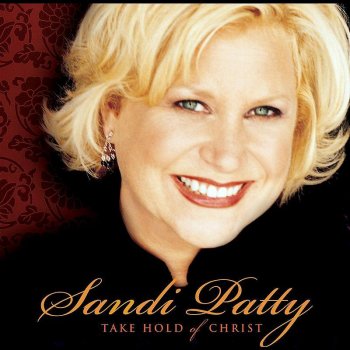 Sandi Patty Take Hold of Christ