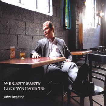 John Swanson We Can't Party Like We Used To