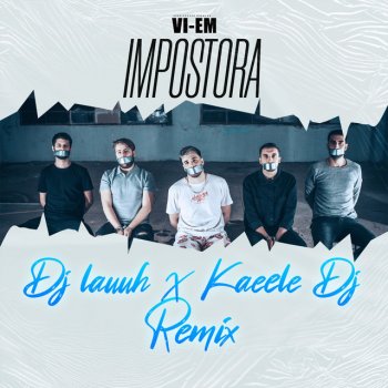 VI-EM feat. Dj Lauuh & Kaele DJ Impostora - Remix