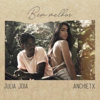 Julia Joia feat. Anchietex Bem melhor (feat. Anchietex)